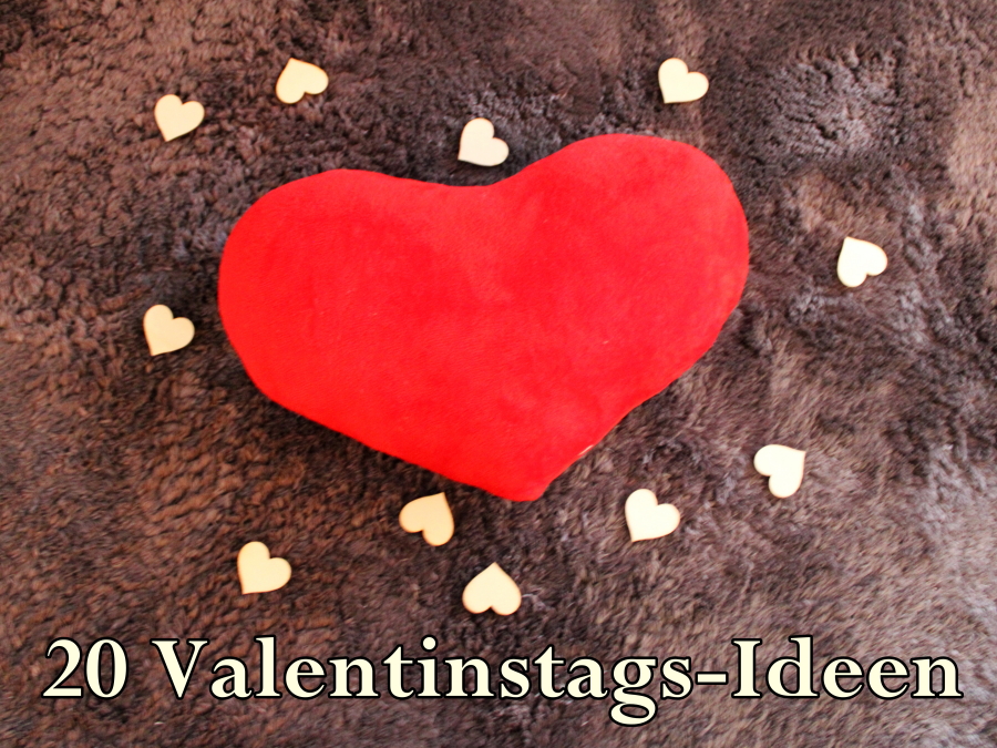Herzklopfen und Schokolade – 20 Ideen für einen gelungenen Valentinstag